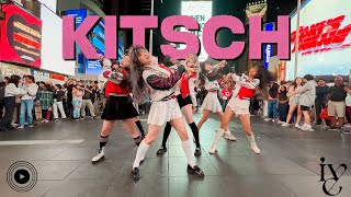 [KPOP IN PUBLIC TIMES SQUARE] IVE (아이브) - Kitsch Dance Cover