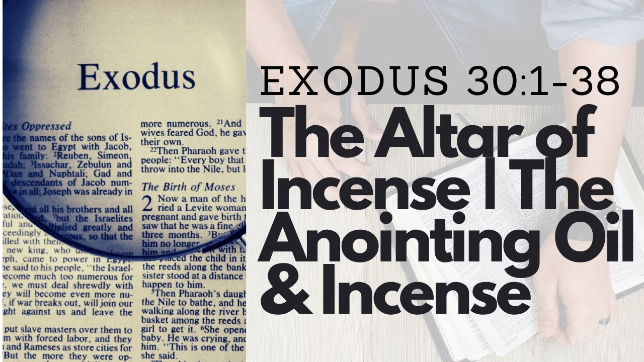 EXODUS 30138 THE ALTAR OF INCENSE THE ANOINTING OIL & INCENSE (S13