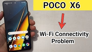 How to fix Wi-Fi connectivity issue on POCO X6