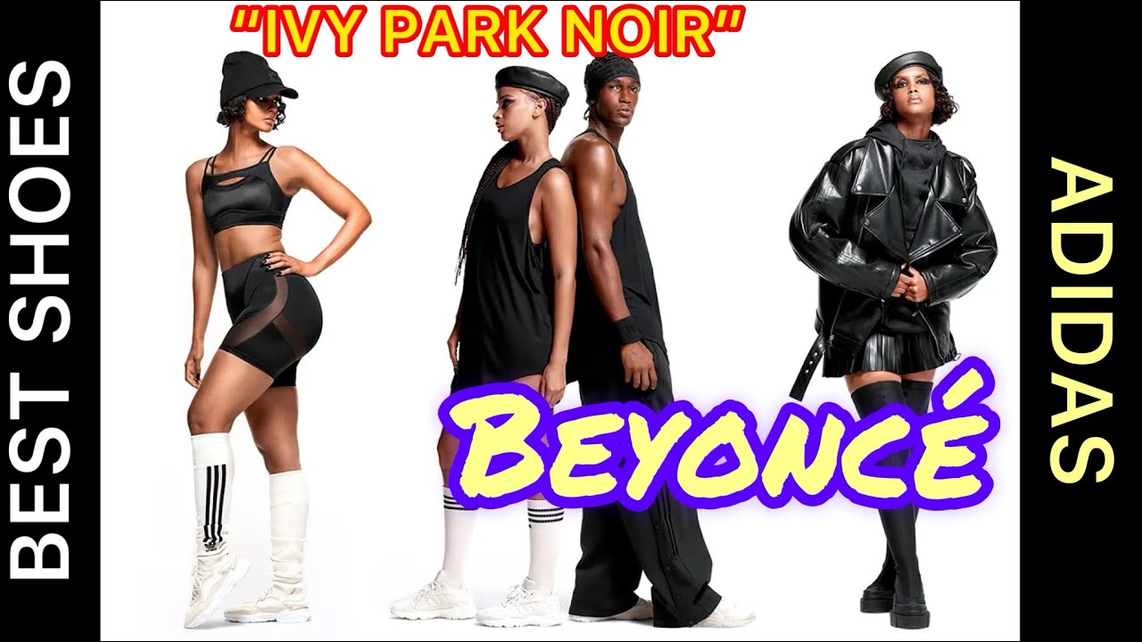 Adidas and Beyoncé Relationship With “IVY PARK NOIR” Collection