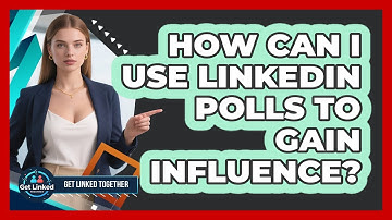 How Can I Use LinkedIn Polls To Gain Influence? - Get Linked Together