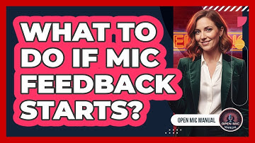 What To Do If Mic Feedback Starts?