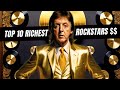 Top ten richest rock stars on the planet