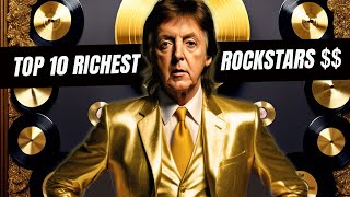 Top Ten Richest Rock Stars On The Planet