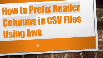 How to Prefix Header Columns in CSV Files Using Awk
