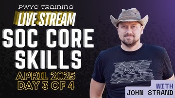 Day 3 | SOC Core Skills with John Strand | April 2025
