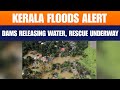 Kerala Flood Alert: Heavy Rains in Idukki Cause Flooding and Dam Releases