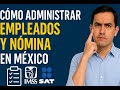 Cómo Administrar Empleados y Nómina en México | IMSS, SAT y Software Maines ERP