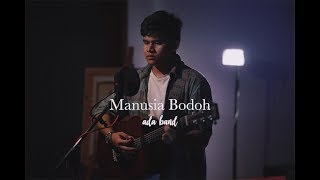 MANUSIA BODOH - ADA BAND (Acoustic Cover)