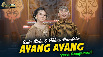Lala Atila & Akbar Handoko - AYANG AYANG - Kembar Music (Official Music Video)
