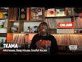 TKAMA Afrohouse Deep House Soulful House Radio 1001 17 08 2024