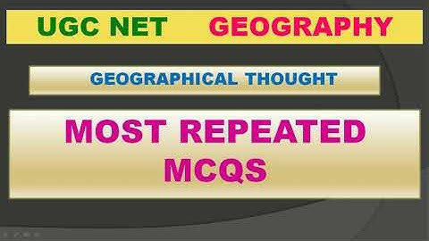 UGC NET GEOGRAPHY | MOST IMPORTANT MCQS ON GEOGRAPHICAL THOUGHT