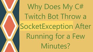 Why Does My C# Twitch Bot Throw a SocketException After Running for a Few Minutes