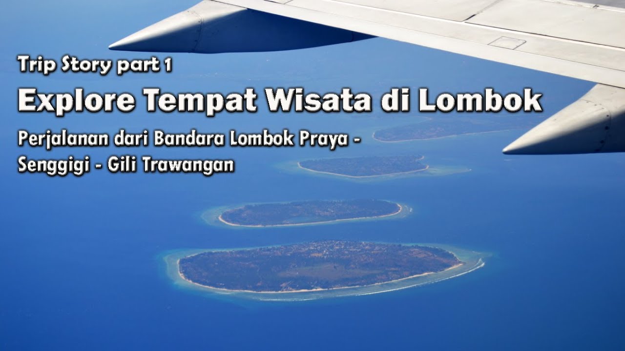 EXPLORE TEMPAT WISATA DI LOMBOK PART 1 : Perjalanan dari Bandara Lombok - Senggigi - Gili Trawangan