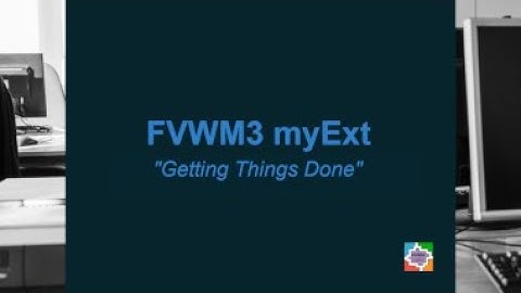 FVWM3 myExt "Getting Things Done"
