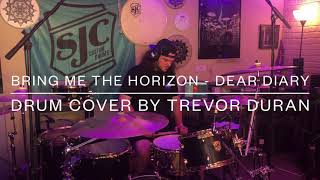 Bring Me The Horizon - Dear Diary, (Drum Cover) // Trevor Duran