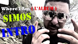 Simos - #Intro (Where I Am ) clip officiel