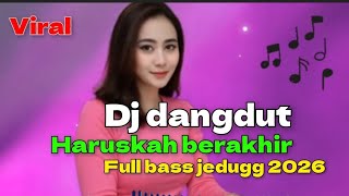 DJ DANGDUT REMIX HARUSKAH BERAKHIR FULL BASS JEDUGG LAGU VIRAL 2026