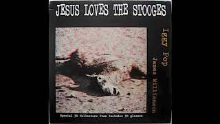 Iggy Pop and James Williamson  - Jesus Love The Stooges 1977 Full 10&quot;