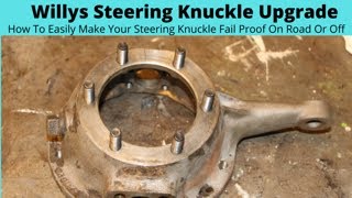 Willys Jeep Steering Knuckle Upgrade, DIY Procedure