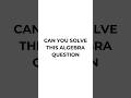 Can you solve this? #maths #algebra #solve #mathshorts