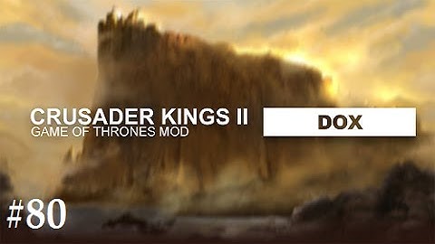 Crusader Kings 2: Game of thrones mod- Dox #80