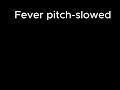 Fever Pitch Made By Richz Slowed 