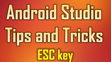 Android Studio Tips and Tricks 9 - Press  Esc key  to move the Cursor to the Editor window