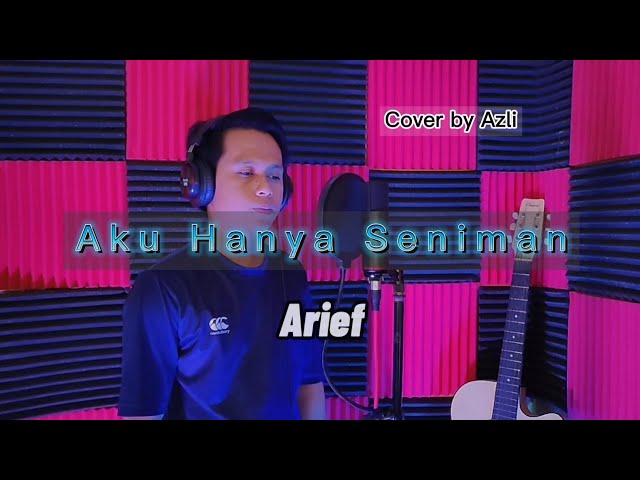 Aku Hanya Seniman - Arief | Cover | Azli class=