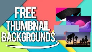 FREE THUMBNAIL BACKGROUNDS 2018