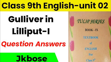 Gulliver in Lilliput 1 Class 9th English Question Answers l Jkbose Gulliver in Lilliput 1 Questions