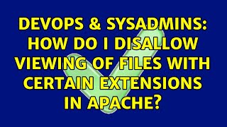 DevOps & SysAdmins: How do I disallow viewing of files with certain extensions in Apache? Wealth