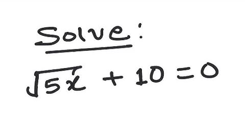 Radical Equation: Solve √(5x) + 10 = 0