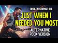 Just When I Needed You Most (Alternative Rock Cover) | Broken Strings PH (Full Lyrics)