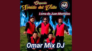 Video thumbnail of "Omar Mix DJ - Orquesta Sonido Del Valle Loma De Juan Montalvo"