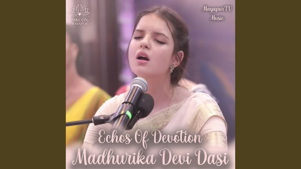 Madho Ricksa Echos of Devotion: Madhurika Devi Dasi - YouTube