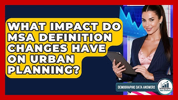 What Impact Do MSA Definition Changes Have On Urban Planning? - Demographic Data Answers