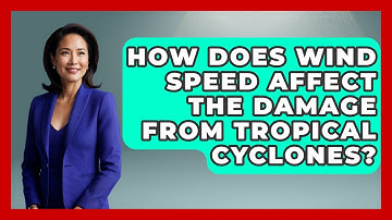 How Does Wind Speed Affect The Damage From Tropical Cyclones? - Weather Watchdog