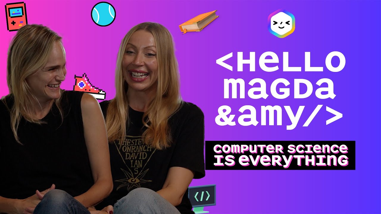 Computer Science is Everything: Hello Magda & Amy