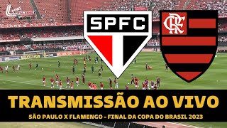 FLAMENGO X SÃO PAULO TRANSMISSÃO AO VIVO DIRETO DO MORUMBI - FINAL DA COPA DO BRASIL 2023