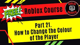 Free Roblox Studio Course - Part 21 - How To Change The Colour Of The Player