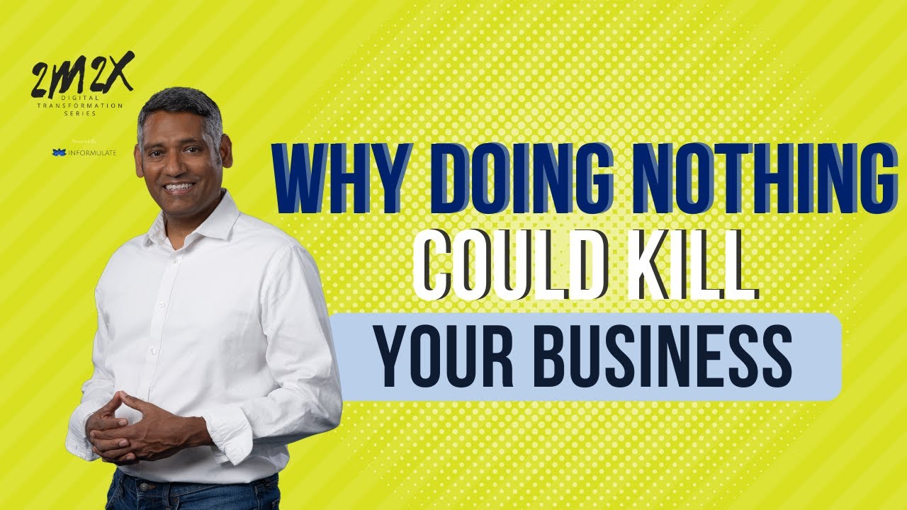Why Doing Nothing Could Kill Your Business 2m2x Ep. 124