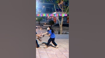 xử lý khi bị cướp giật túi xách ( cách 2)