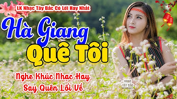 LK Nhạc Tây Bắc REMIX 2025 | HÀ GIANG QUÊ TÔI | Nhạc Tình Tây Bắc BASS Đập Cực Căng