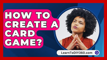 How To Create A Card Game? - LearnToDIY360.com