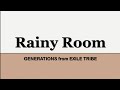 GENERATIONS From EXILE TRIBE - Rainy Room (kanji/romaji/english lyrics)