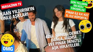 Kaan Yıldırımın Ünlü Aşkları Tam Liste Ve Pınar Denizle Ilk El Ele Röportajı...