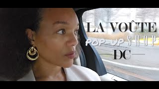 VLOG | Let's go check out the LA VOÛTE pop-up shop in DC!