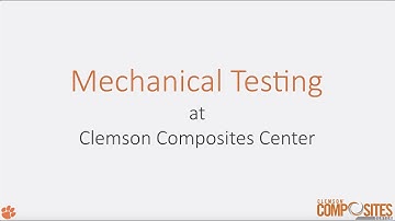 Mechanical Testing @Clemson Composites Center