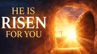 He Is Risen for You ✝️ | The Stone Was Rolled Away | Powerful Easter Worship Song